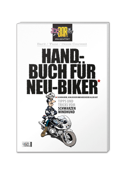 Joe Bar Team: Handbuch für Neu-Biker - Tipps und Tricks vom Schwarzen Windhund