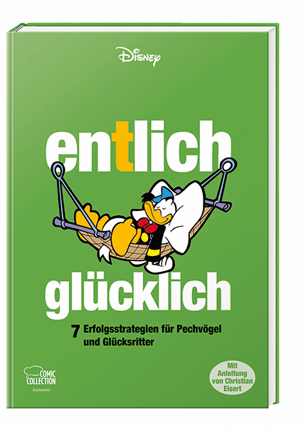 Entlich glücklich - 7 Erfolgsstrategien für Pechvögel und Glücksritter