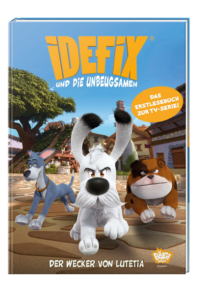 Idefix und die Unbeugsamen - Der Wecker von Lutetia - Erstlesebuch zur Serie